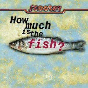 Scooter – How Much Is the Fish? (1998)